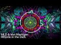 Mat martigan  whistle in the dark  psytrance mld