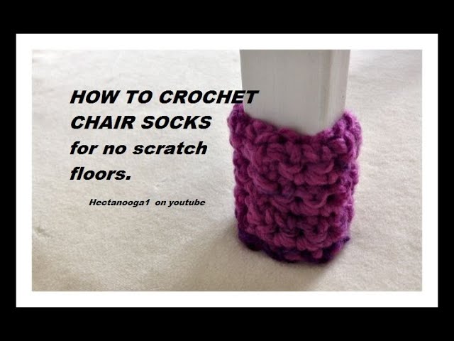 HOW TO CROCHET CHAIR SOCKS, for no scratch floors, in kitchen or