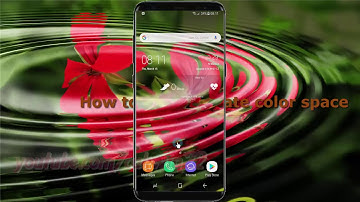 Android Nougat : How to Set Simulate color space in Samsung Galaxy S8 or S8+