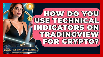 How Do You Use Technical Indicators On TradingView For Crypto? - All About Crypto Exchanges