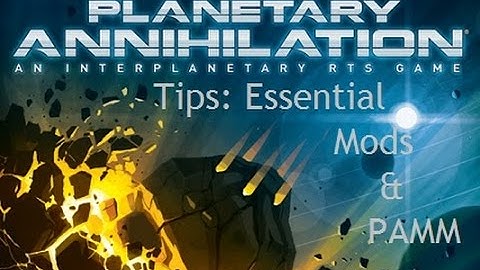 Planetary Annihilation Tips: Essential Mods and The Mod Manager - Tutorial