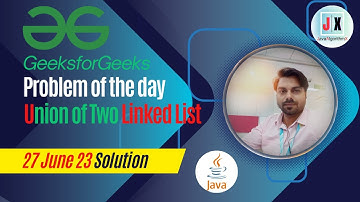 Union of Two Linked List | GFG POTD 27 June 2023 | JavaAlgorithmX | Easy Explanation in Java.