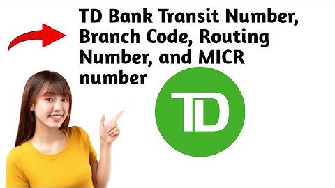 How to Find  TD Bank Transit number, Branch Code, Routing Number, and MICR number in 2025