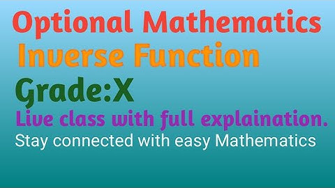 Optional Mathematics!!! Grade:10.!!! Inverse Function(Exercise)