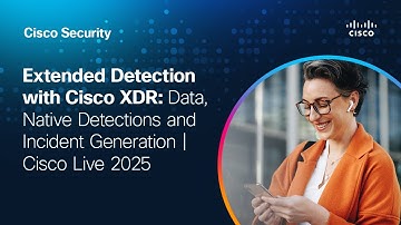 Extended Detection with Cisco XDR: Data, Native Detections and Incident Generation | Cisco Live 2025