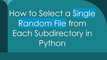How to Select a Single Random File from Each Subdirectory in Python