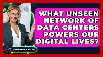 What Unseen Network Of Data Centers Powers Our Digital Lives? - Emerging Tech Insider