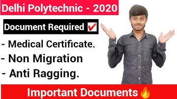Delhi Polytechnic 2020: Document Required Medical Certificate, Non Migration,Anti Ragging | CET 2020