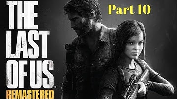 The Last of Us™ Remastered walkthrough part 10 no commentary 1080p HD