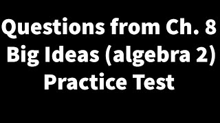 [Algebra 2]  Solutions to Ch. 8 Big Ideas practice test