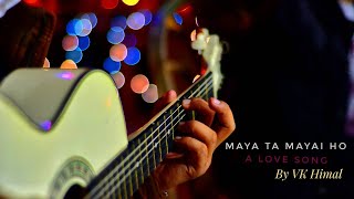 "Maya ta maya ho" cover by VK himal (2017)