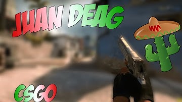 CSGO - Juan Deag