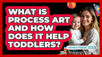 What Is Process Art And How Does It Help Toddlers? - Raising A Toddler