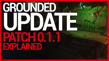 GROUNDED UPDATE // First Patch 0.1.1 Explained
