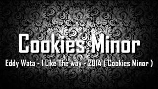 Miniatura de "Eddy Wata - I Like The Way - 2014 ( Cookies Minor )"