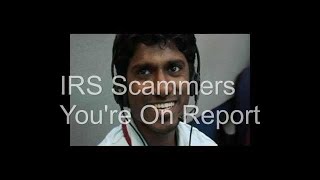 IRS Scammers    You're On Report