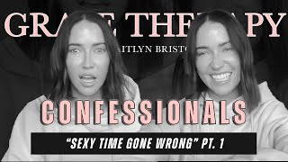 Confessionals | “Sexy Time Gone Wrong” Pt. 1