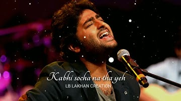 Kabhi socha na tha  yeh milo doro ki saya | #arijit