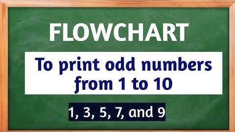Draw flowchart to print odd number from 1 to 10. // 1, 3, 5, 7 and 9.