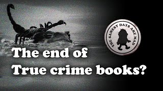 The reason behind the end of True Crime books 📚