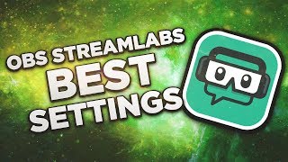 How To: Stream with Streamlabs OBS (BEST SETTINGS)