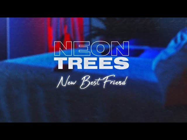 NEON TREES - NEW BEST FRIEND