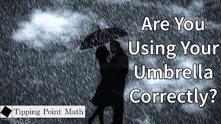 Are You Using Your Umbrella Correctly?