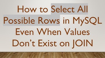 How to Select All Possible Rows in MySQL Even When Values Don’t Exist on JOIN