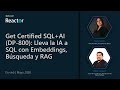 Get Certified SQL+AI (DP-800): Lleva la IA a SQL con Embeddings, Búsqueda y RAG