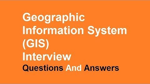 Geographic Information System (GIS) interview Questions And Answers