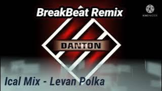 Dj Ical Mix - Levan Polka / BreakBeat Remix