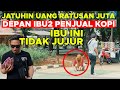 NYAMAR JADI ORANG BUTA JATUHIN UANG DEPAN IBU PENJUAL KOPI - IBU INI AMBIL SEMUA UANG SAYA ? - NYAMAR JADI ORANG BUTA JATUHIN UANG DEPAN IBU PENJUAL KOPI - IBU INI AMBIL SEMUA UANG SAYA ?