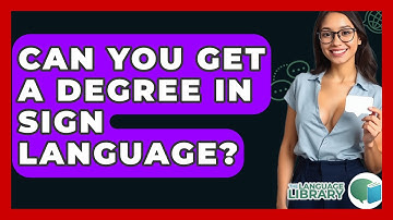 Can You Get A Degree In Sign Language? - The Language Library
