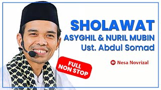 Sholawat Asyghil dan Nurul Mubin Ust Abdul Somad | non stop