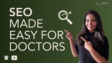 SEO Made Easy for Doctors: Grow Your Medical practice | Dr. Aditi Pagare
