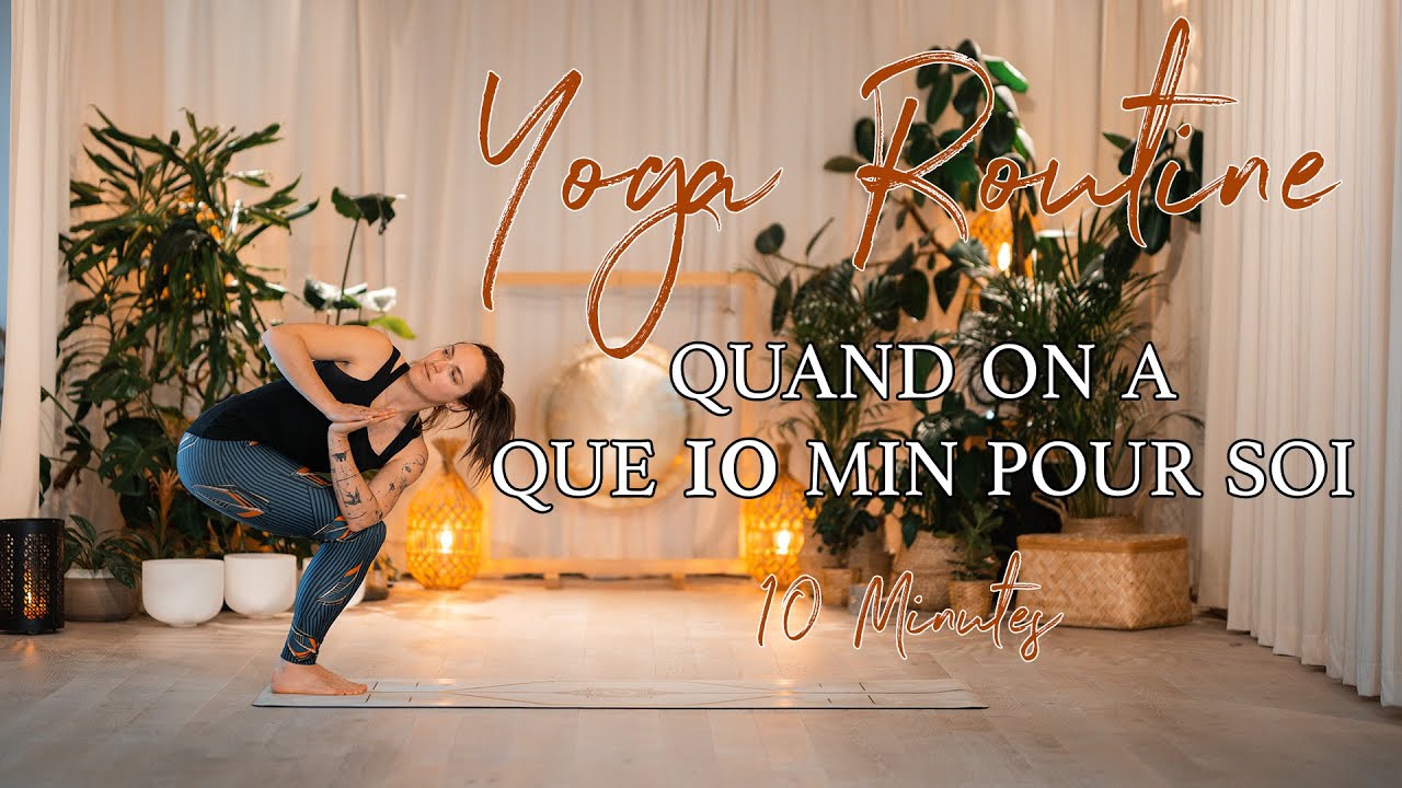 Yoga Routine | Quand on a que 10 minutes pour soi - YouTube