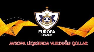 QARABAĞIN AVROPA LİQASINDA VURDUĞU QOLLAR 2019/2020