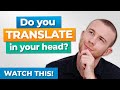 The Secret to Stop Translating in Your Head and THINK in English