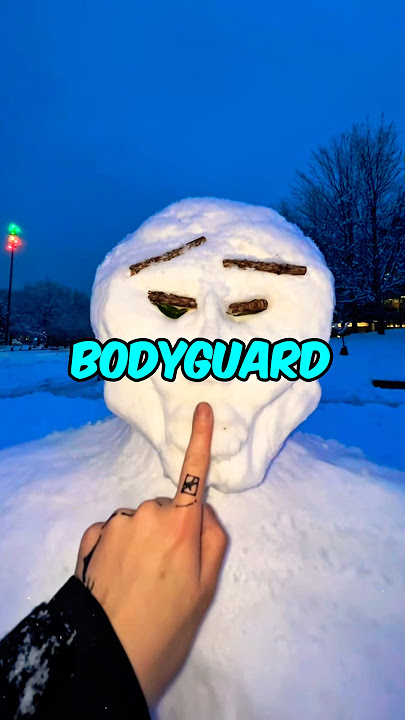 A Bodyguard to Save from Snowman☃️✨😍