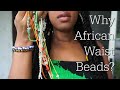 5 Reasons We Wear African Waist Beads