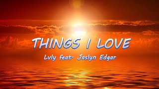 Things I Love - Lvly ft. Jaslyn Edgar | Lyrics / Lyric Video 🎵 Resimi