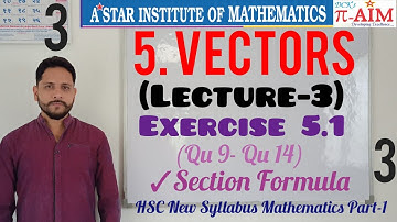 5. VECTORS_(Lecture-3)_Exercise 5.1(Qu 9-Qu 14) & Section Formula_ HSC Maths 2021-22_by #DCKatre Sir