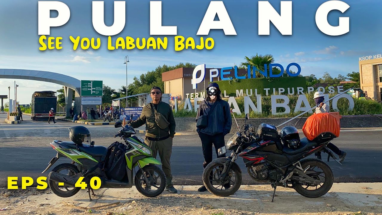 GAGAL EXPLORE NTT ‼️Saatnya Kembali Pulang Ke Tanah Jawa  - Touring Labuan Bajo Eps 40
