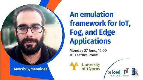 #TALK | An emulation framework for IoT, Fog, and Edge Applications - SKEL | The AI Lab