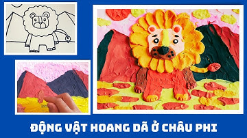 Động Vật Hoang Dã Ở Châu Phi| Mĩ Thuật Lớp 5| Tranh Miết Đất Nặn Hình Con Vật