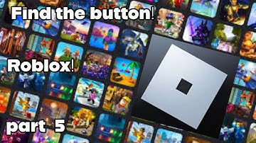 find the button roblox! part 5