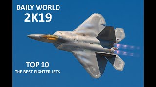 Top 10 Best FIGHTER JET OF All time in the World 2019