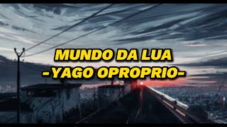 Mundo da Lua - Yago Oproprio (Letra/Legenda)