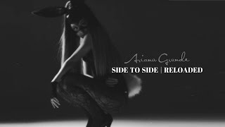 Video thumbnail of "Ariana Grande - Side to Side (Reloaded)"