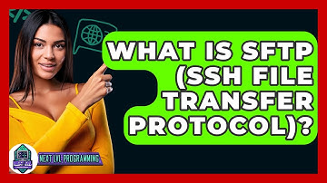What Is SFTP (SSH File Transfer Protocol)? - Next LVL Programming